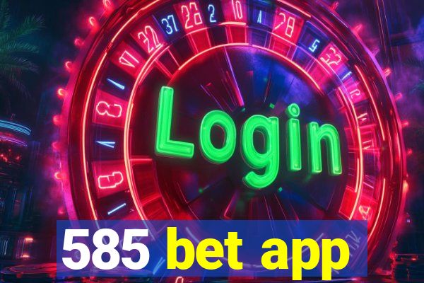 585 bet app